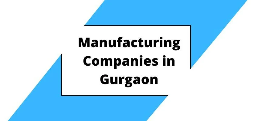 Manufacturing Companies in Gurgaon