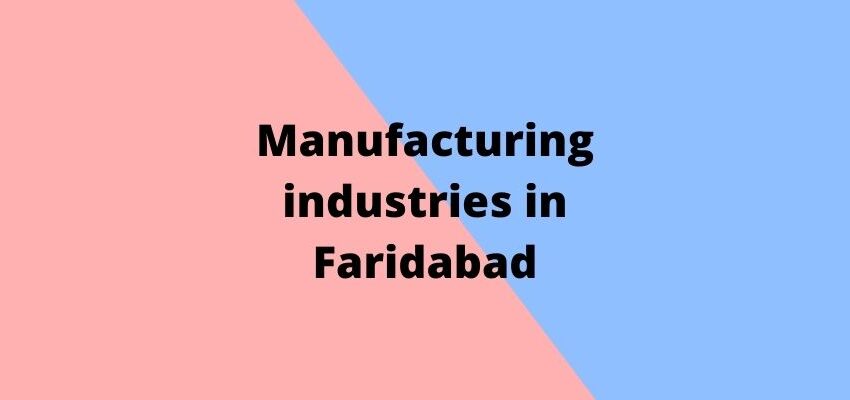 Manufacturing industries in Faridabad