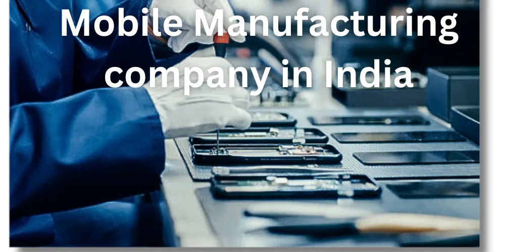 Mobile Manufacturing company in India Mobile Manufacturing company in India